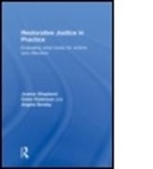 Gwen Robinson, Gwen (University of Sheffield Robinson, Shapland, Joanna Shapland, Joanna (University of Sheffield Shapland, Joanna Robinson Shapland... - Restorative Justice in Practice