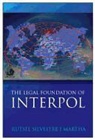 Rutsel Silvestre J Martha, Rutsel Silvestre J. Martha - The Legal Foundations of INTERPOL