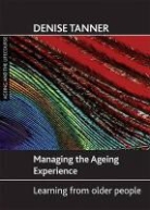 Denise Tanner, Denise (School of Health and Social Studies Tanner - Managing the Ageing Experience