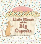 Thomas Taylor, Thomas/ Barton Taylor, Jill Barton - Little Mouse and the Big Cupcake