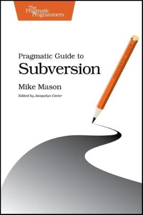 Mike Mason, Mike Mason, Jacquelyn Carter - Pragmatic Guide to Subversion