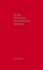 Peter Zumthor - Architektur denken