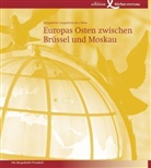 Europas Osten zwischen Brüssel und Moskau