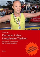 Ulf Fischer - Einmal im Leben Langdistanz-Triathlon