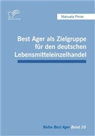 Manuela Pirner - Best Ager als Zielgruppe für den deutschen Lebensmitteleinzelhandel