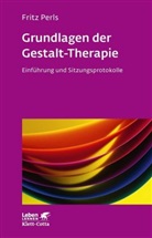 Frederick S Perls, Frederick S. Perls, Frit Perls, Fritz Perls, Monika Ross - Grundlagen der Gestalt-Therapie