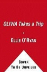 O&amp;apos, Ellie (ADP)/ Osterhold O'Ryan, Ellie (ADP)/ Osterhold Ryan, Jared Osterhold, Ellie O'Ryan - Olivia Takes a Trip!