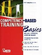 James M. Graber, Jim M. Graber, William J. Rothwell, Patricia Phillips - Competency-Based Training Basics