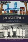 Dorothy K. Fletcher - Remembering Jacksonville: By the Wayside