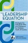 Gary M. (EDT)/ Magrab Blau, Gary Blau, Gary M (Substance Abuse and Mental Health Services Administration Maryland USA) Blau, Gary M. Blau, Phyllis Magrab, Phyllis R. Magrab - Leadership Equation