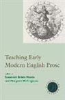 Margaret W. (EDT) Ferguson, Margaret W Ferguson, Margaret W. Ferguson, Susannah Brietz Monta - Teaching Early Modern English Prose