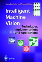 Bruc Batchelor, Bruce Batchelor, Bruce G. Batchelor, Frederick Waltz, Frederick M. Waltz - Intelligent Machine Vision