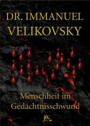 Immanuel Velikovsky - Menschheit im Gedächtnisschwund