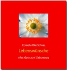 Cornelia E Schray, Cornelia Elke Schray - Lebenswünsche
