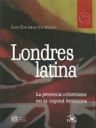Luis Eduardo Guarnizo, Luis Guarnizo, Luis Eduardo Guarnizo - Londres Latina: La Presencia Colombiana en la Capital Britanica