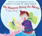Jamie Lee Curtis, Jamie Lee/ Cornell Curtis, Laura Cornell - My Mommy Hung the Moon