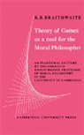 R. B. Braithwaite, R.b. Braithwaite, Braithwaite R. B., Braithwaite R. B. - Theory of Games As a Tool for the Moral Philosopher