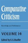 E. S. Shaffer, Shaffer E. S. - Comparative Criticism: Volume 14, Knowledge and Performance