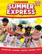 Scholastic Inc., Scholastic Teaching Resources - Summer Express K-1
