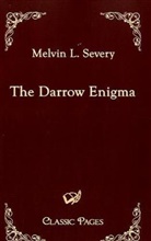 Melvin L Severy, Melvin L. Severy - The Darrow Enigma