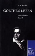 J. W. Schaefer, J Schäfer, J. Schäfer - Goethes Leben. Bd.2