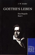 J. W. Schaefer, J Schäfer, J. Schäfer - Goethes Leben. Bd.1