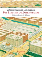 Vittorio M Lampugnani, Vittorio Magnago Lampugnani, Vittorio Magnano Lampugnani, Vittorio Magnago Lampugnani - Die Stadt im 20. Jahrhundert, in 2 Bdn.