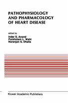 Council on Cardiac Metabolism, International Society for Heart Research, Inder S Anand, Inder S. Anand, Naranjan S Dhalla, Naranjan S. Dhalla... - Pathophysiology and Pharmacology of Heart Disease