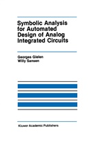 Georges Gielen, Georges G. E. Gielen, Willy Sansen, Willy M C Sansen, Willy M. C. Sansen, Willy M.C. Sansen - Symbolic Analysis for Automated Design of Analog Integrated Circuits
