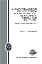H J Greenberg, H. J. Greenberg, H.J. Greenberg, Harvey J. Greenberg - A Computer-Assisted Analysis System for Mathematical Programming Models and Solutions