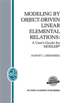 H J Greenberg, H. J. Greenberg, H.J. Greenberg, Harvey J. Greenberg - Modeling by Object-Driven Linear Elemental Relations