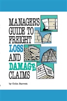 C. Barrett, Colin Barrett, S. Creendor, Ann A. Hunter - Manager's Guide to Freight Loss and Damage Claims