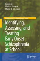 Shane R Jimerson, Shane R. Jimerson, Huiju Li, Huijun Li, Meliss Pearrow, Melissa Pearrow - Identifying, Assessing, and Treating Early Onset Schizophrenia at School