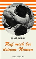 Andre Aciman, André Aciman - Ruf mich bei deinem Namen