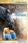 Gisela Kautz, Ulrike Heyne - Eine Chance für Barbara