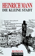 Heinrich Mann - Gesammelte Werke in Einzelbänden: Die kleine Stadt