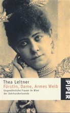 Thea Leitner - Fürstin, Dame, Armes Weib