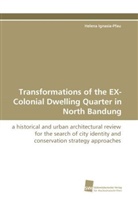 Helena Ignasia-Pfau - Transformations of the EX-Colonial Dwelling Quarter in North Bandung