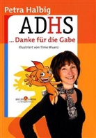Petra Halbig, Timo Wuerz - AD(H)S . . . Danke für die Gabe