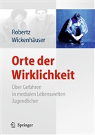 Fran J Robertz, Frank J Robertz, Philipp Wickenhäuser, Philipp Wickenhäuser, Robert, Frank J. Robertz... - Orte der Wirklichkeit