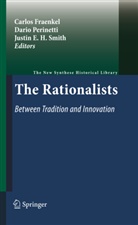 Justin E H Smith, Carlos Fraenkel, Dari Perinetti, Dario Perinetti, Justin E H Smith, Justin E. H. Smith - The Rationalists: Between Tradition and Innovation