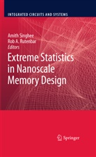 A Rutenbar, A Rutenbar, Rob A Rutenbar, Rob A. Rutenbar, Amit Singhee, Amith Singhee - Extreme Statistics in Nanoscale Memory Design