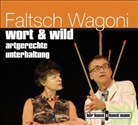 Faltsch Wagoni, Faltsch Faltsch Wagoni, Thomas Prosperi, Faltsch Wagoni, Silvana Prosperi - wort & wild, 1 Audio-CD (Hörbuch)