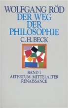 Wolfgang Röd - Der Weg der Philosophie, in 2 Bdn. - 1: Der Weg der Philosophie  Bd. I: Altertum, Mittelalter, Renaissance