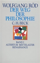 Wolfgang Röd - Der Weg der Philosophie, in 2 Bdn. - 1: Der Weg der Philosophie  Bd. I: Altertum, Mittelalter, Renaissance