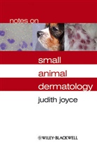 J Joyce, Judith Joyce, Judith (Crofts Veterinary Centre) Joyce, Joyce Judith - Notes on Small Animal Dermatology