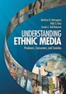 Sandra Ball-Rokeach, Sandra J. Ball-Rokeach, Vikki S. Katz, Matthew D. Matsaganis, Matthew D. D. Katz Matsaganis, Matthew D. Katz Matsaganis... - Understanding Ethnic Media