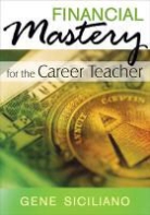 C. M. C. Gene Siciliano, C. M. C. C. P. a. Siciliano, C. M. C. C. P. A. Gene Siciliano, Gene Siciliano, Gene Siciliano - Financial Mastery for the Career Teacher