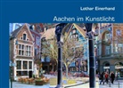Lothar Einerhand - Aachen im Kunstlicht