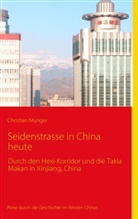 Christian Munger - Seidenstrasse in China heute